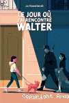 Le jour où j'ai rencontré Walter vignette